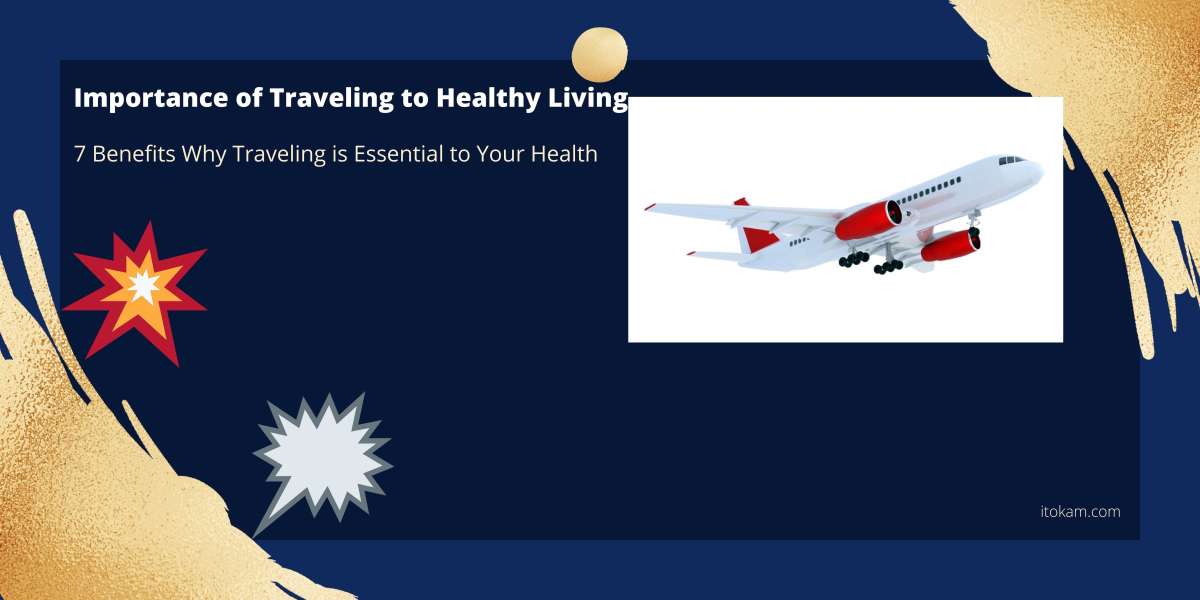 Importance of Traveling to Healthy Living