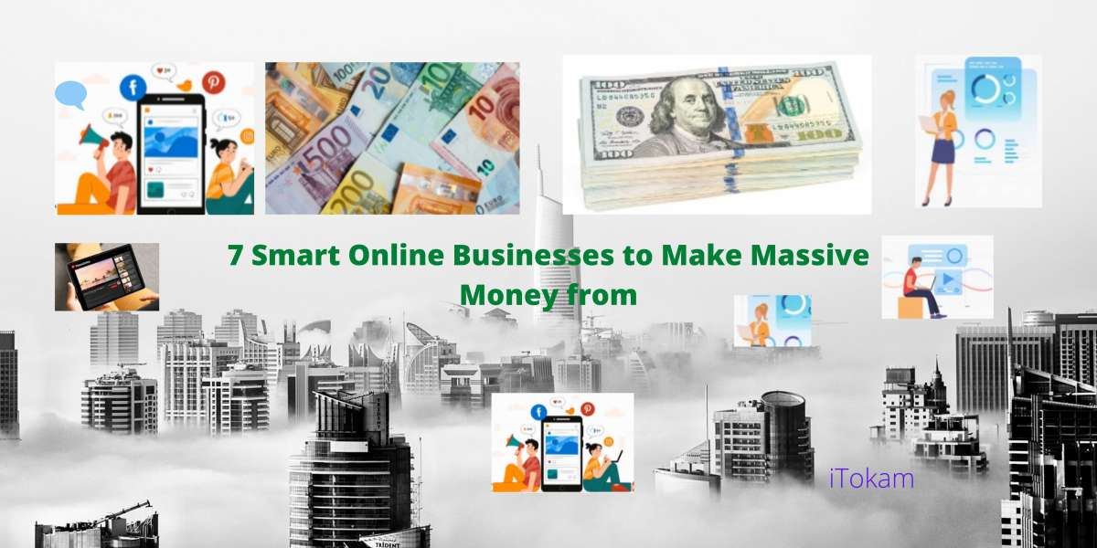 7 Smart Online Businesses to Make Massive Money from