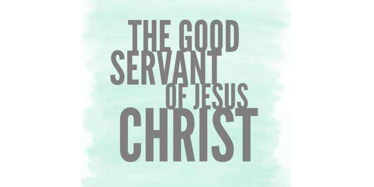 How To Be An Excellent Servant Of Jesus Christ