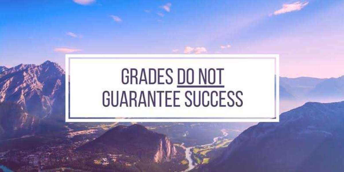 Why Getting Good Grades Doesn't Ensure Success