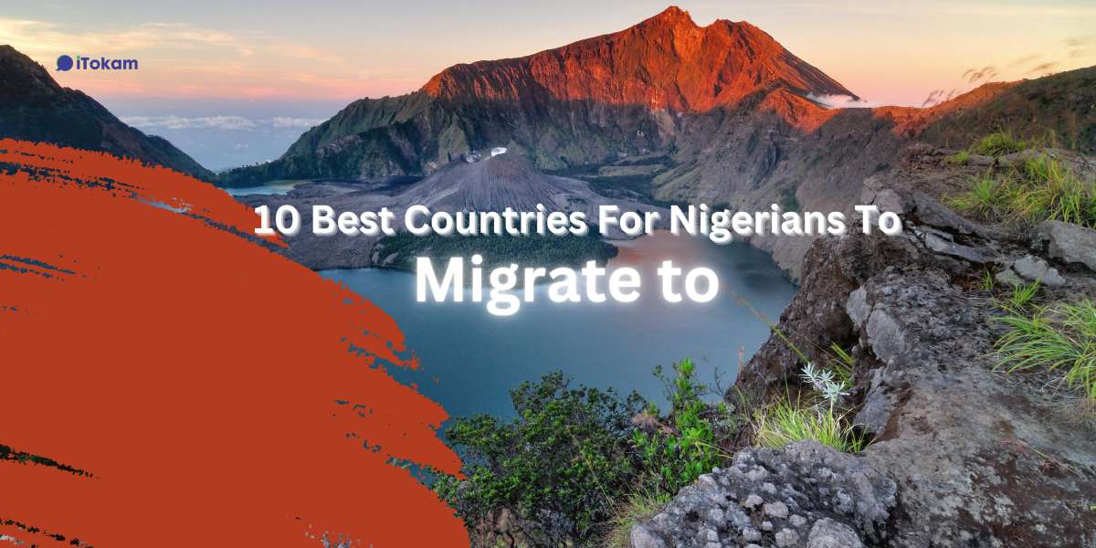 10 Best countries for Nigerians to Migrate
