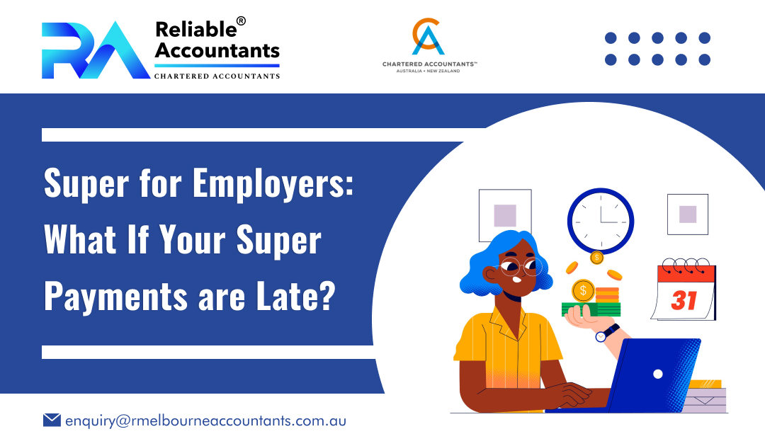 Super for Employers: What If Your Super Payments are Late?