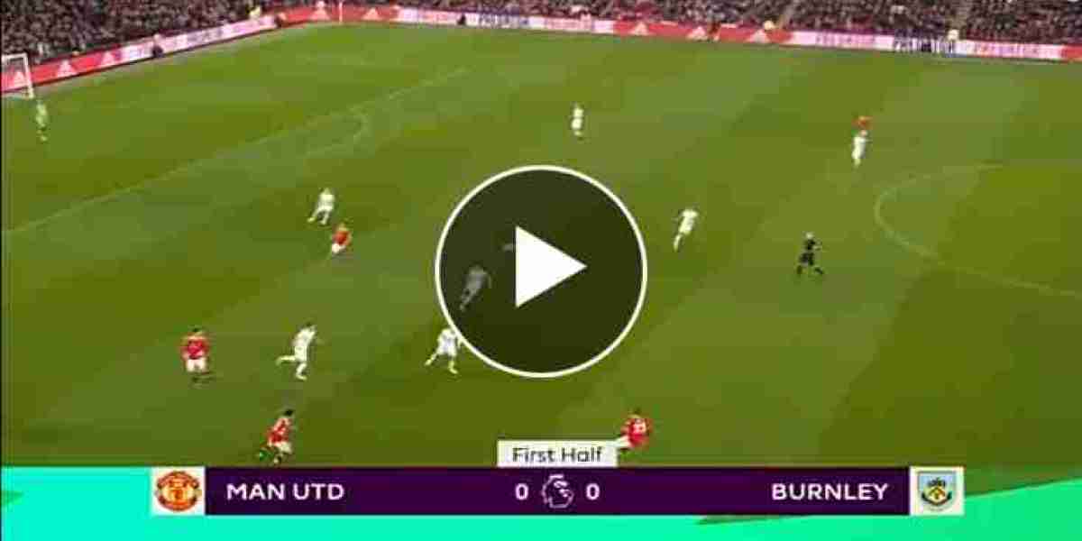Watch Burnley VS Manchester United (Premier League) LIVE.