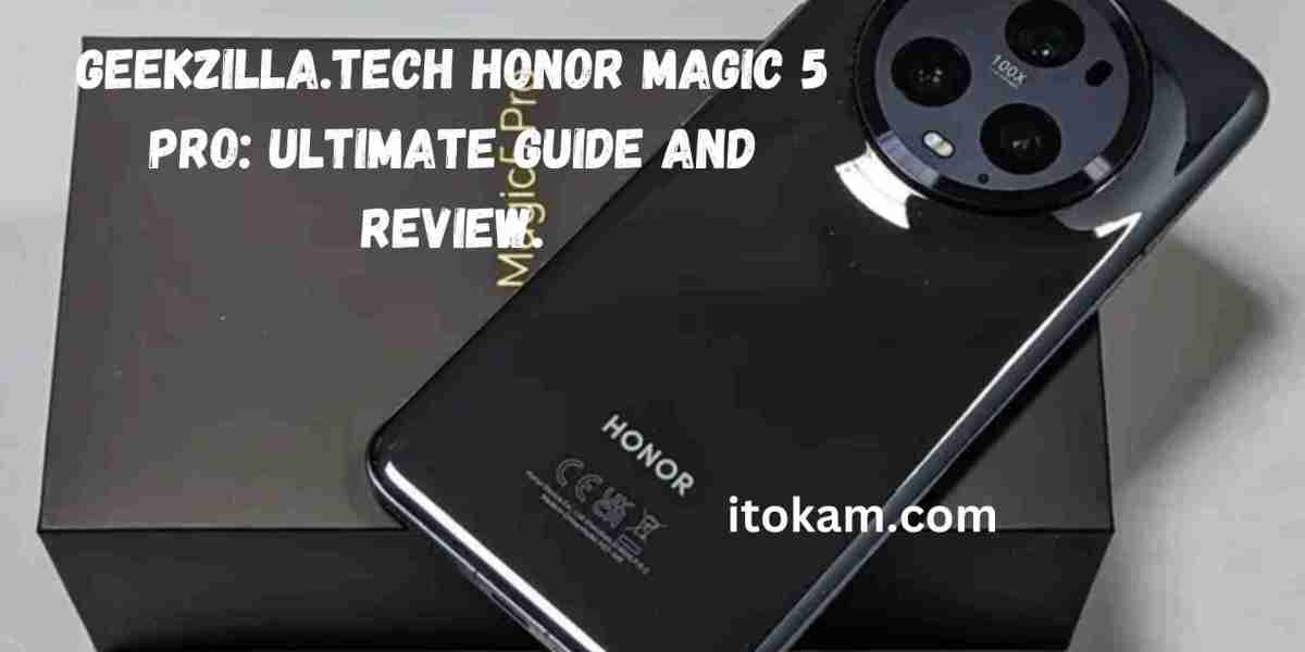 Geekzilla.tech Honor Magic 5 Pro: Ultimate Guide and Review.