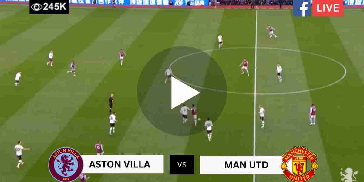 Watch Aston Villa vs Manchester United LIVE Streaming (Premier League).